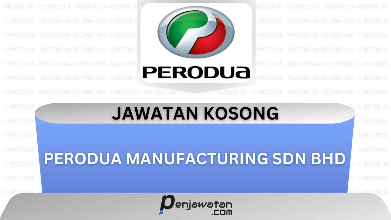 Jawatan Kosong Perodua Manufacturing Sdn Bhd 2024 Penjawatan