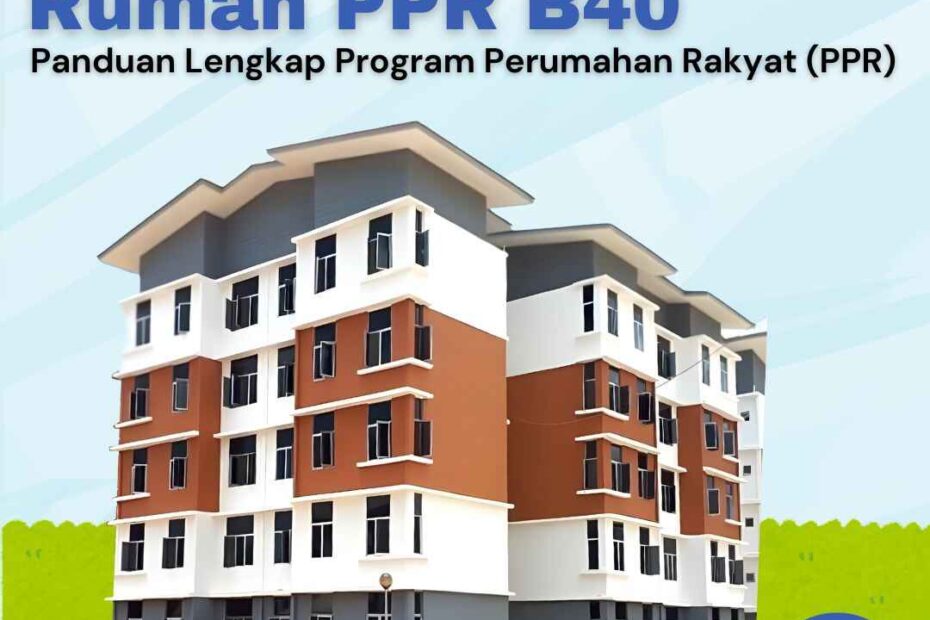 Rumah PPR B40 Panduan Lengkap Program Perumahan Rakyat 2024