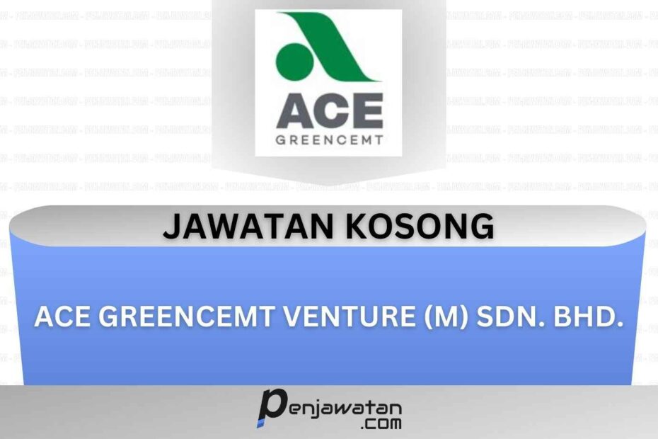 Ace Greencemt Venture (M) Sdn. Bhd.