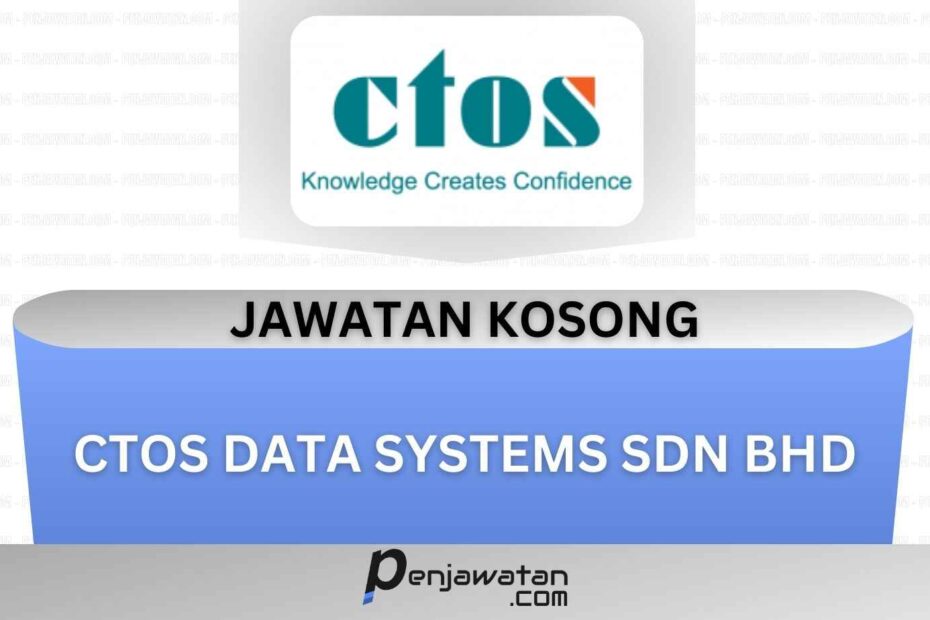 Jawatan Kosong: CTOS Data Systems Sdn Bhd 2023 - Penjawatan