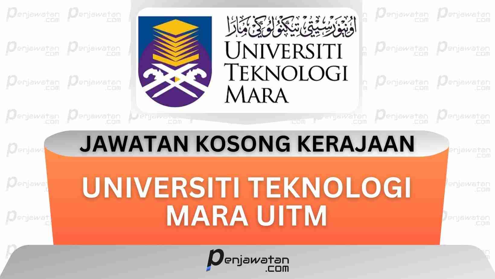 Jawatan Kosong: Universiti Teknologi MARA UiTM 2024 - Penjawatan