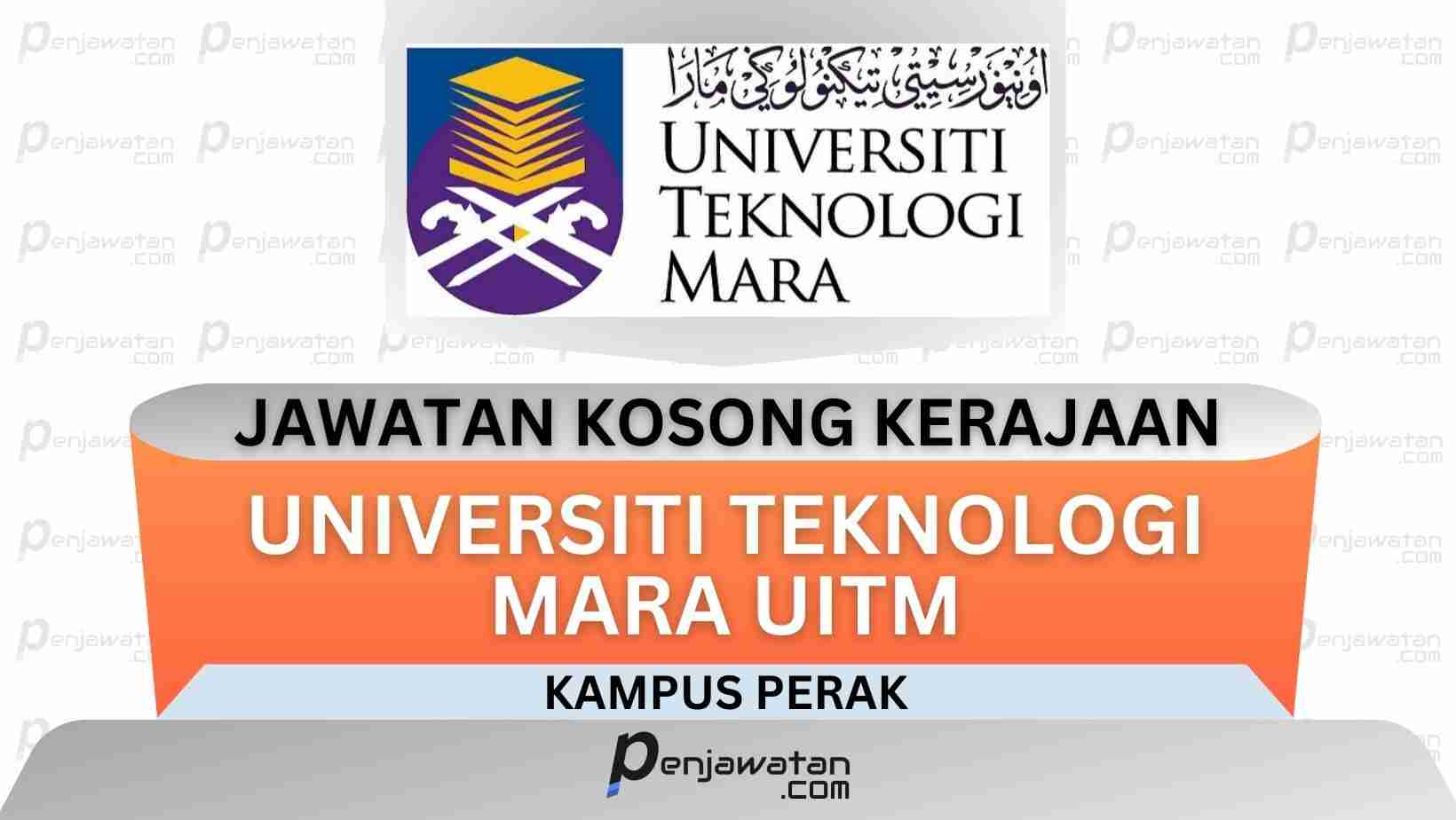 Jawatan Kosong: Universiti Teknologi MARA UiTM Kampus Perak 2024 ...