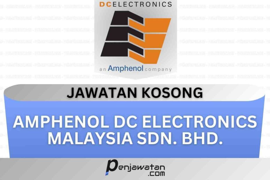 Jawatan Kosong Amphenol DC Electronics Malaysia Sdn. Bhd.