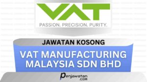 Jawatan Kosong VAT Manufacturing Malaysia Sdn Bhd