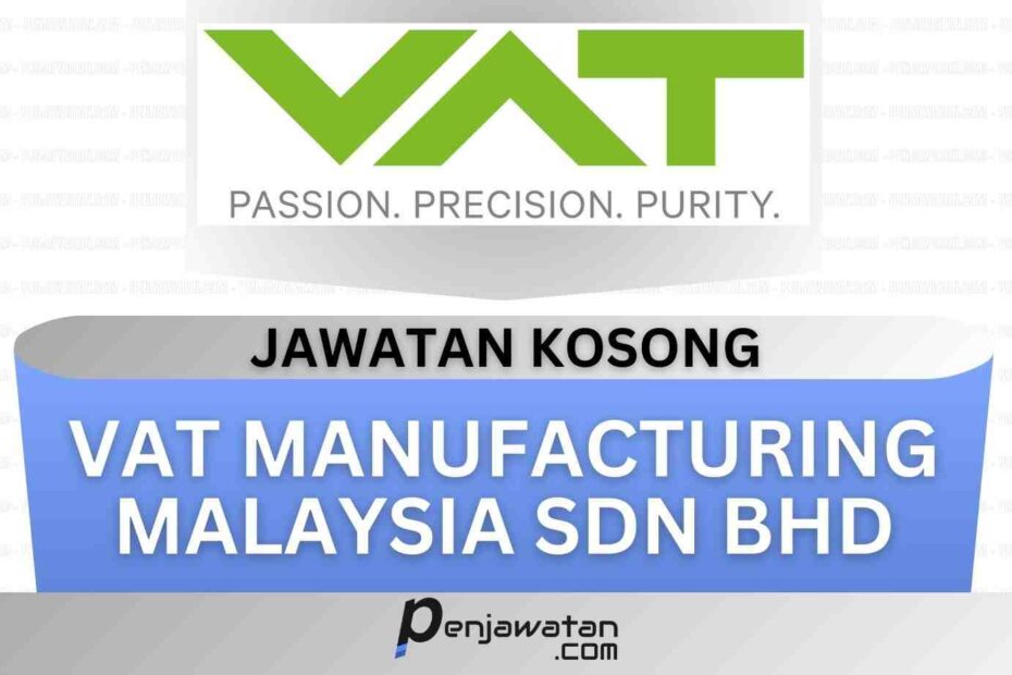 Jawatan Kosong VAT Manufacturing Malaysia Sdn Bhd